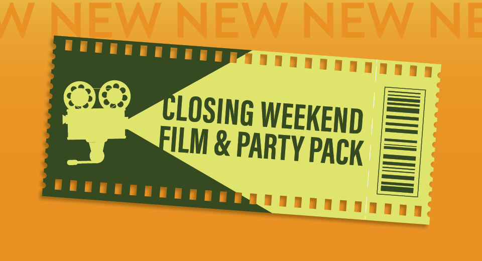 Closing Weekend Film & Party Pack